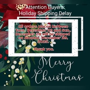 Shipping Delays--Buyers please read before purchasing from December 23-28, 2025